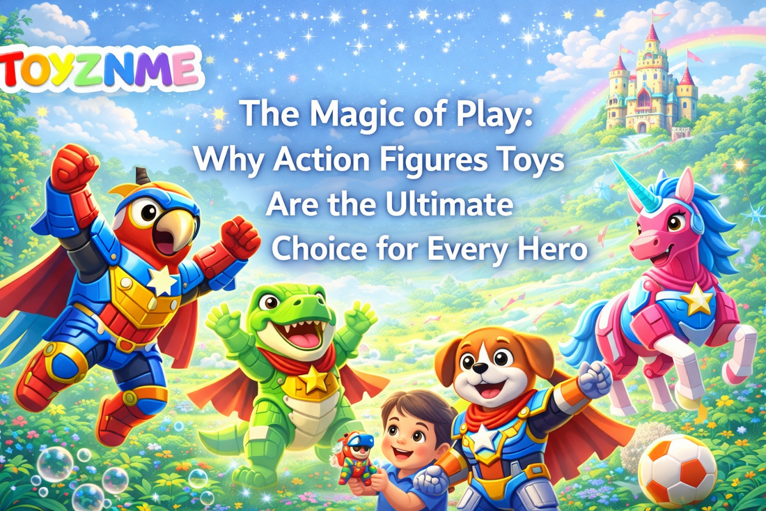The Magic of Play: Why Action Figures Toys Are the Ultimate Choice for Every Hero
